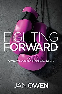 E-Book (epub) Fighting Forward: A Widow's Journey from Loss to Life von Jan Owen