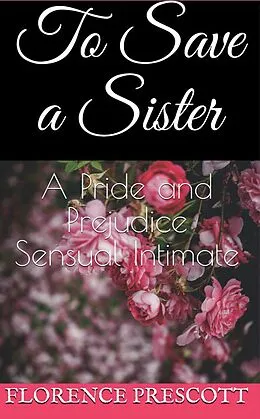 E-Book (epub) To Save a Sister (A Daring Rescue, #3) von Florence Prescott