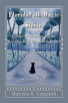E-Book (epub) Florida Folk Magic Stories: Novels 1-4 von Malcolm R. Campbell