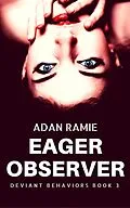 E-Book (epub) Eager Observer (Deviant Behaviors, #3) von Adan Ramie