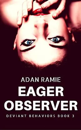 E-Book (epub) Eager Observer (Deviant Behaviors, #3) von Adan Ramie