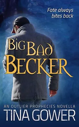 E-Book (epub) Big Bad Becker (The Outlier Prophecies, #1.5) von Tina Gower