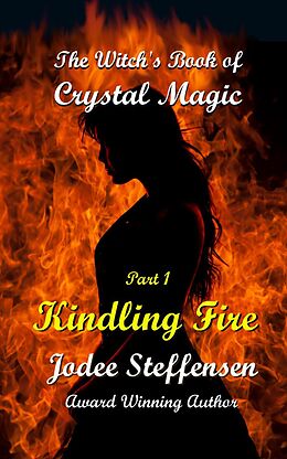 eBook (epub) Kindling Fire (The Witch's Book of Crystal Magic) de Jodee Steffensen
