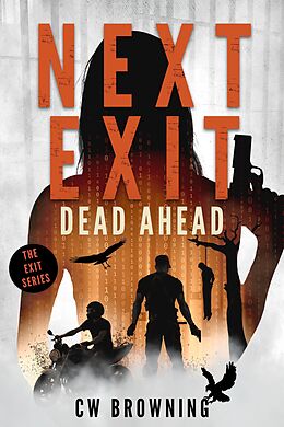 E-Book (epub) Next Exit, Dead Ahead (The Exit Series, #3) von Cw Browning