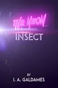 E-Book (epub) The Neon Insect von I. A. Galdames