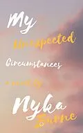 E-Book (epub) My Unexpected Circumstances! (1) von Nyka Burne