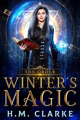 E-Book (epub) Winter's Magic (The Order, #1) von H. M. Clarke