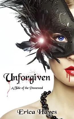 E-Book (epub) Unforgiven: A Tale of the Possessed von Erica Hayes