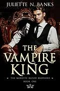E-Book (epub) The Vampire King (The Moretti Blood Brothers, #0) von Juliette N Banks