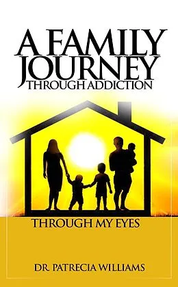 E-Book (epub) A Family Journey Through Addiction von Patrecia Williams