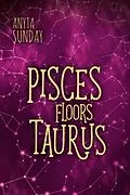 E-Book (epub) Pisces Floors Taurus: Signs of Love #4.5 von Anyta Sunday
