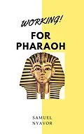 E-Book (epub) Working for Pharaoh von Samuel Nyavor