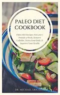 E-Book (epub) Paleo Diet Cookbook: Paleo Diet Recipes For Lose 7 Pounds a Week, Remove Cellulite, Detox Your Body & Improve Your Health von Michael Ericsson