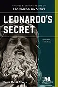 E-Book (epub) Leonardo's Secret: A Novel Based on the Life of Leonardo da Vinci von Peter David Myers