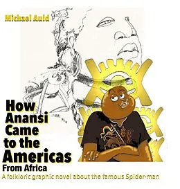 E-Book (epub) How Anansi Came to the Americas from Africa von Michael Auld