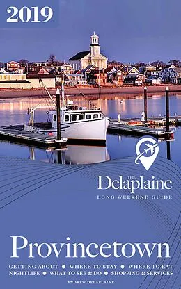 E-Book (epub) Provincetown - The Delaplaine 2019 Long Weekend Guide (Long Weekend Guides) von Andrew Delaplaine