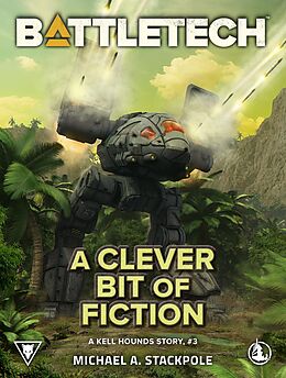 eBook (epub) BattleTech: A Clever Bit of Fiction (A Kell Hounds Story, #3) de Michael A. Stackpole