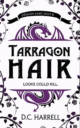 E-Book (epub) Tarragon Hair (Dragon Fairy Tales, #6) von D. C. Harrell