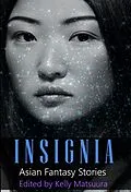 E-Book (epub) Insignia: Asian Fantasy Stories (The Insignia Series, #4) von Kelly Matsuura, Allison Thai, Joyce Chng