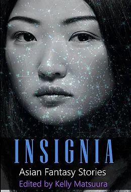 E-Book (epub) Insignia: Asian Fantasy Stories (The Insignia Series, #4) von Kelly Matsuura, Allison Thai, Joyce Chng