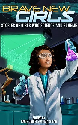 E-Book (epub) Brave New Girls: Stories of Girls Who Science and Scheme von Mary Fan