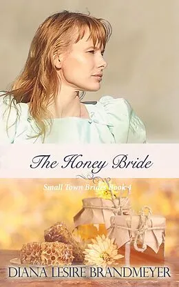 E-Book (epub) The Honey Bride von Diana Lesire Brandmeyer