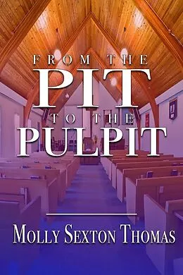 E-Book (epub) From the Pit to the Pulpit von Molly S. Thomas