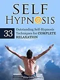 E-Book (epub) Self Hypnosis: 33 Outstanding Self-Hypnosis Techniques for Complete Relaxation von Rita Gilbert