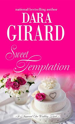 E-Book (epub) Sweet Temptation (It Happened One Wedding, #3) von Dara Girard