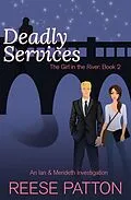 E-Book (epub) Deadly Services: An Ian & Merideth Investigation (The Girl in the River, #2) von Reese Patton