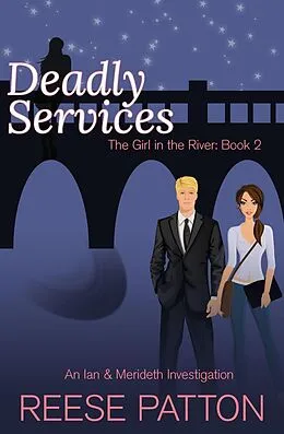 E-Book (epub) Deadly Services: An Ian & Merideth Investigation (The Girl in the River, #2) von Reese Patton