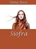 E-Book (epub) Siofra (The Sumaire Web, #1) von Anna Rose