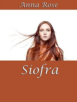 E-Book (epub) Siofra (The Sumaire Web, #1) von Anna Rose