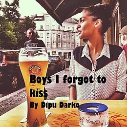 E-Book (epub) Boys I Forgot to Kiss von Dipu Darko