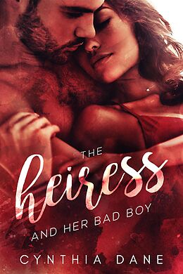 E-Book (epub) The Heiress and Her Bad Boy von Cynthia Dane