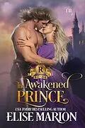 E-Book (epub) The Awakened Prince (Royals of Cardenas, #2) von Elise Marion