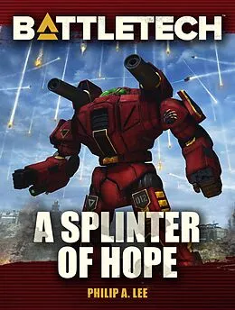E-Book (epub) BattleTech: A Splinter of Hope von Philip A. Lee