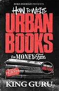 E-Book (epub) How to Write Urban Books for Money & Fame von Mike Enemigo, King Guru