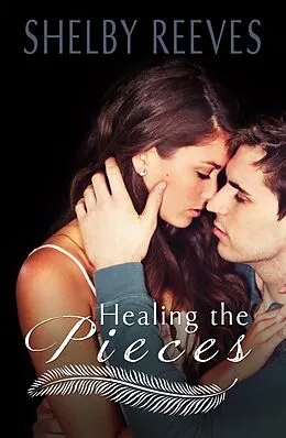 E-Book (epub) Healing the Pieces von Shelby Reeves