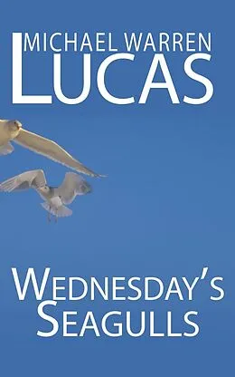 E-Book (epub) Wednesday's Seagulls von Michael Warren Lucas