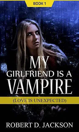 E-Book (epub) My Girlfriend is a Vampire von Robert D. Jackson