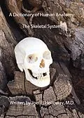 E-Book (epub) A Dictionary of Human Anatomy: Skeletal System von Joel E. Holloway