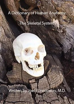 E-Book (epub) A Dictionary of Human Anatomy: Skeletal System von Joel E. Holloway
