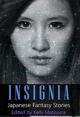 E-Book (epub) Insignia: Japanese Fantasy Stories (The Insignia Series, #1) von Kelly Matsuura, Heather Jensen, Joyce Chng