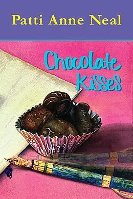 E-Book (epub) Chocolate Kisses (Sonoran Love, #1) von Patti Anne Neal, Patti Novotny Taylor, Neal C. Taylor