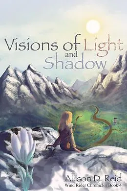 E-Book (epub) Visions of Light and Shadow (Wind Rider Chronicles, #4) von Allison D. Reid