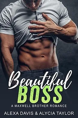 E-Book (epub) Beautiful Boss (Maxwell Brothers Romance Series, #6) von Alexa Davis, Alycia Taylor