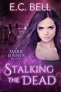 E-Book (epub) Stalking the Dead (A Marie Jenner Mystery, #3) von E. C. Bell
