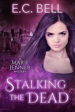 E-Book (epub) Stalking the Dead (A Marie Jenner Mystery, #3) von E. C. Bell