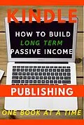 E-Book (epub) Kindle Publishing: How to Build Long Term Passive Income, One Book at a Time (Kindle Publishing Money, #1) von Anthony Costello
